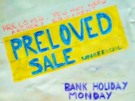 Colourful handmade poster reads 'preloved, you may need archery equipment. PRELOVED SALE, Unofficial. Bank holiday Monday'